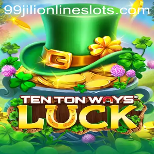 Discover the Thrills of TenTonWaysLuck with 99jili