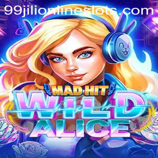 MadHitWildAlice: A Deep Dive into 99jili's Thrilling New Game